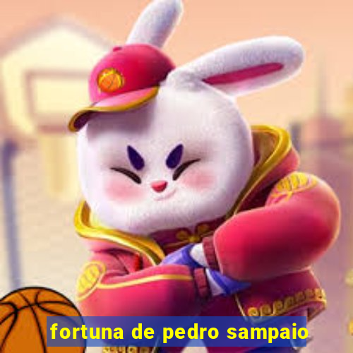 fortuna de pedro sampaio